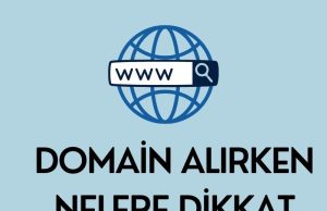 Domain Alırken Nelere Dikkat Edilmeli