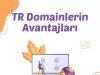 TR Domainlerin Avantajları